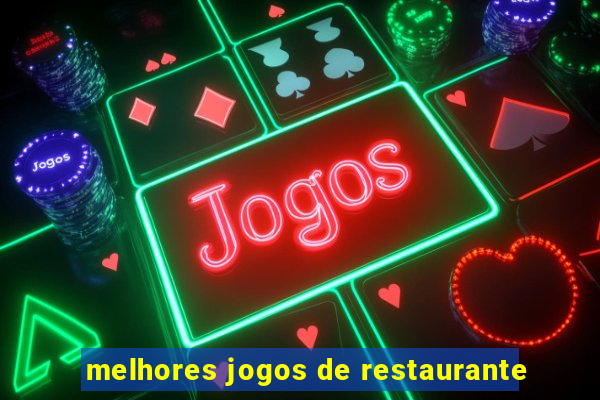melhores jogos de restaurante